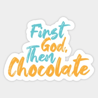 First God Then Chocolate Sticker